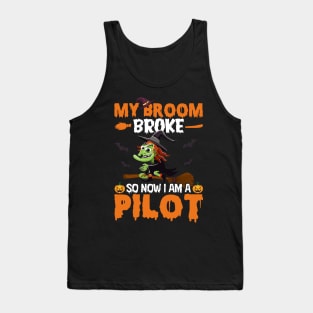 My broom broke so now I am a pilot halloween Tank Top